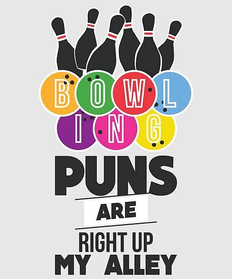 Funny Bowling Design Puns Are Right Up My Alley Clever Saying