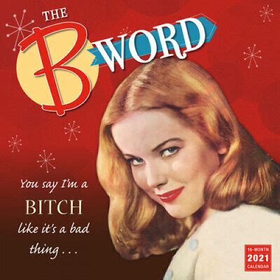 The B Word You Say I M A Bitch Like It S A Bad Thing Wall Calendar Ebay