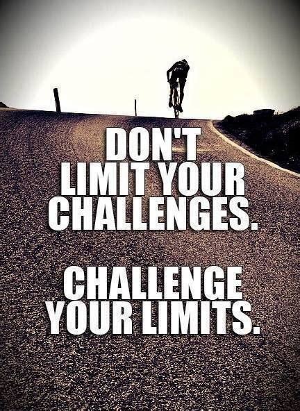 Dont Limit Your Challenges Challenge Your Limits Quote