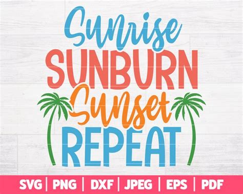 Sunrise Sunburn Sunset Repeat Svg Summer Svg Summer Life Etsy