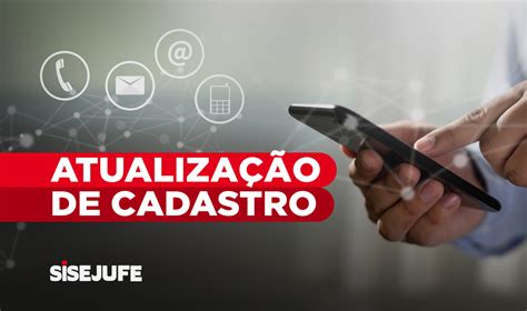 ATENÇÃO Sisejufe realiza atualização de dados cadastrais SISEJUFE