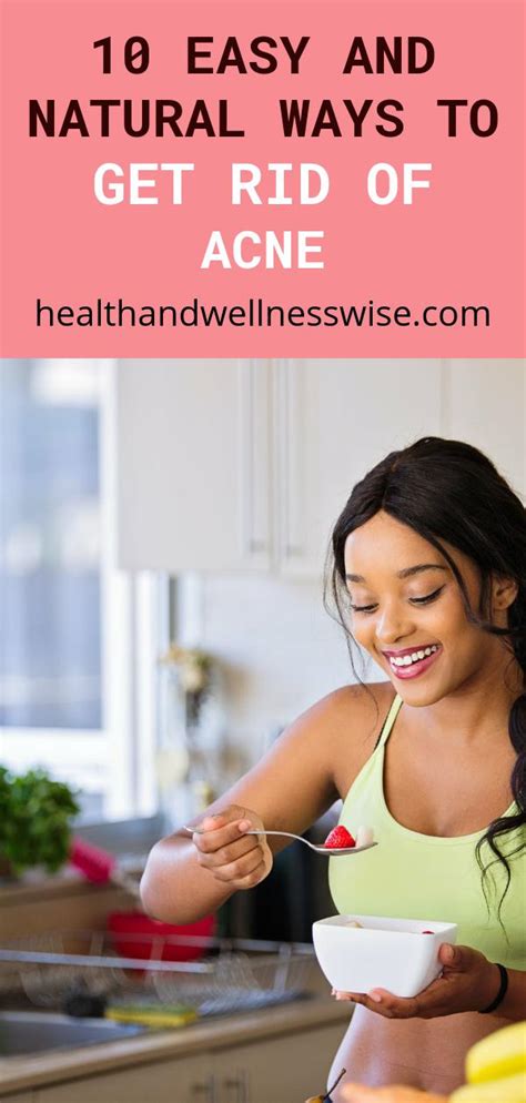 10 Easy And Natural Ways To Get Rid Of Acne Health And Wellness Wise
