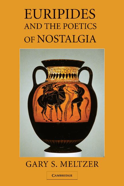 Euripides And The Poetics Of Nostalgia