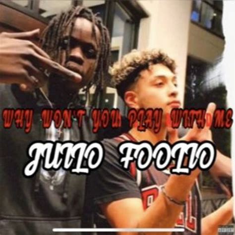 Stream Julio Foolio Why Would You Play With Me Full Song By