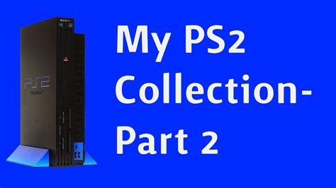 my ps2 collection part 2 youtube