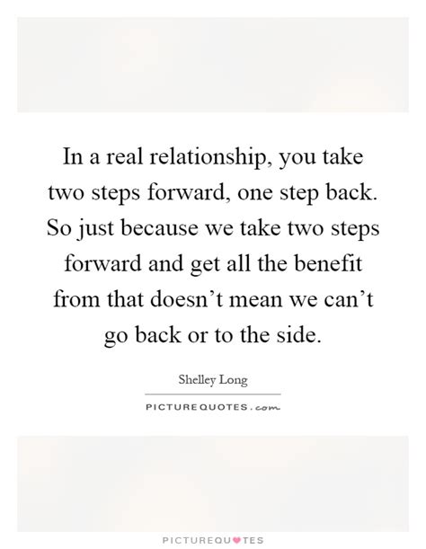In A Real Relationship You Take Two Steps Forward One Step Picture Quotes