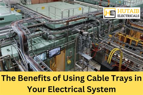 The Benefits Of Using Cable Trays In Your Electrical System Cable
