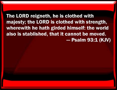 Psalm The LORD Reigns He Is Clothed With Majesty The LORD Is Clothed With Strength With