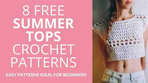 8 free summer tops crochet patterns easy patterns ideal for beginners