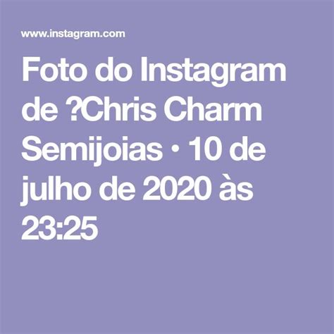 Foto Do Instagram De Chris Charm Semijoias De Julho De S Foto Do Instagram