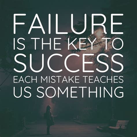 Failure Is The Key To Success Each Mistake Teaches Us Something