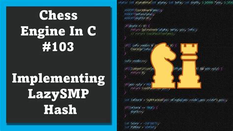 Programming A Chess Engine In C No 103 Lazysmp Hash Entries Youtube