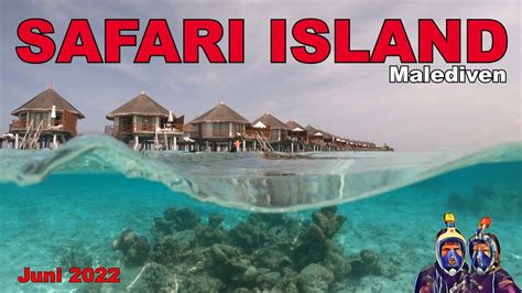 Safari Island Ari Atoll Malediven Juni 2022 Youtube