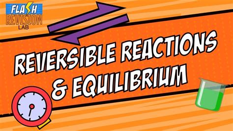 Gcse Chemistry Reversible Reactions And Equilibrium The Full Lesson