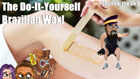 The Do It Yourself Brazilian Wax Get A Hand Full And Shootin The Sh T Youtube