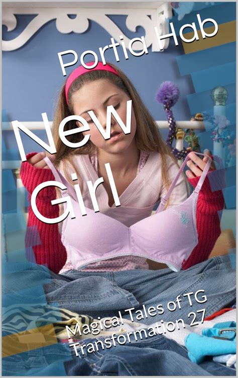 New Girl Magical Tales Of Tg Transformation By Portia Hab Goodreads
