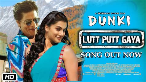 Dunki Song Lutt Putt Gaya Shahrukh Khan Taapsee Pannu Vicky Kaushal Rajkumar Hirani