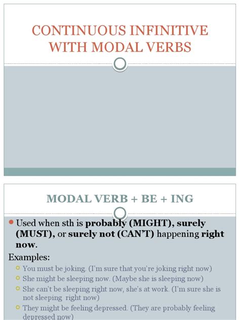 They are always followed by the infinitive of a main verb. Continuous Infinitive With Modal Verbs | Grammatical Conjugation | Languages