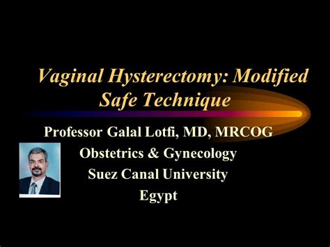 Vaginal Hysterectomy Modified Safe Technique Professor Galal Lotfi Md