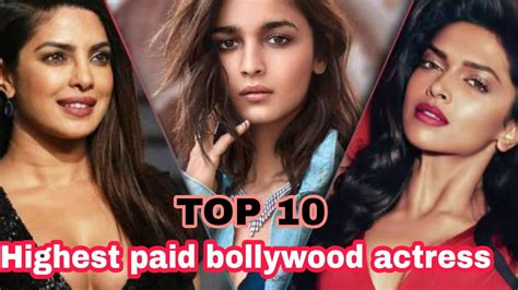 Top Ten Highest Paid Bollywood Actress 2020 Top Facts Youtube