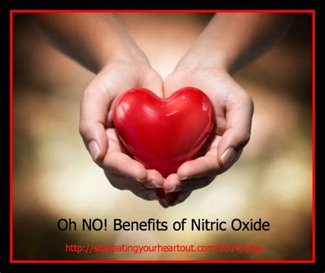 Oh Nobenefits Of Nitric Oxide Stop Eating Your Heart Out Heart