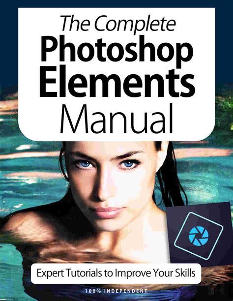 Download The Complete Photoshop Elements Manual Expert Tutorials To Improve Your Skills Th