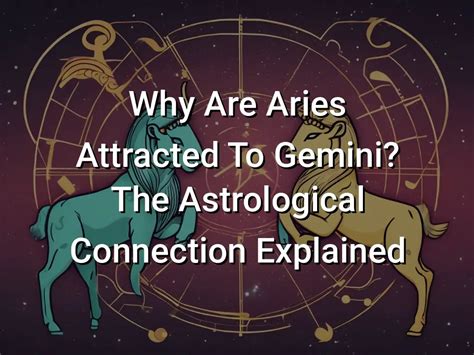 Why Are Aries Attracted To Gemini The Astrological Connection Explained