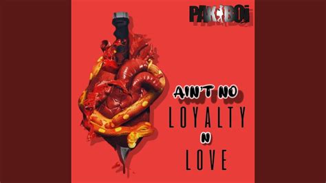 Aint No Loyalty In Love Youtube