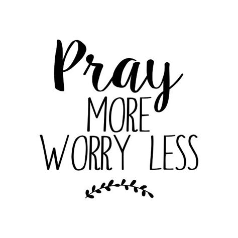 This means that a file created with janvas can be opened by any web browser and by the many applications that support this standard for the web and for letterpress thanks to smart alignments, you can easily align objects with each other. Pray More Worry Less Quote Graphics SVG Dxf EPS Png Cdr Ai Pdf