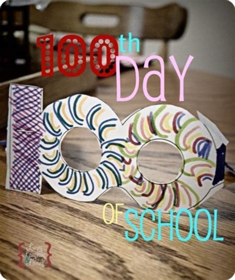 100 th day of school ideas 100th day of school crafts school diy school hacks 100 days of