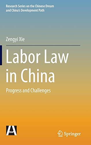 labor law in china progress and challenges by zengyi xie goodreads