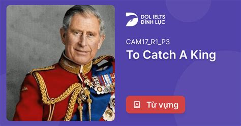 T V Ng B I C To Catch A King Ielts Reading Practice Dol Vn H C