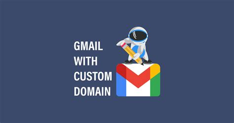 How To Use Gmail With Your Custom Domain Startup Resources
