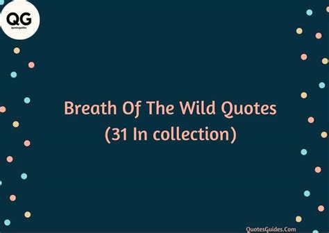 Breath Of The Wild Quotes (31 In collection)