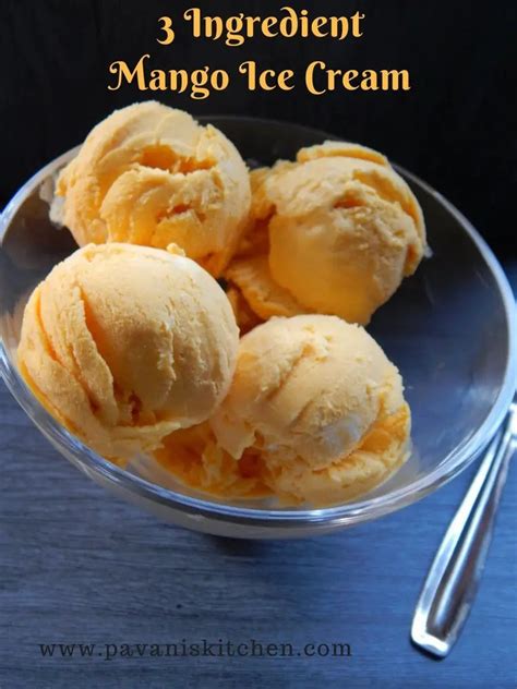 3 Ingredient Mango Ice Cream How To Make Ice Cream Pavanis Kitchen