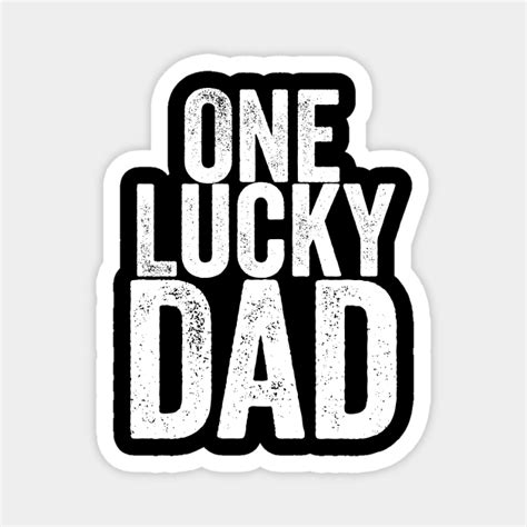 One Lucky Dad One Lucky Dad Magnet Teepublic