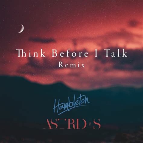 Stream Astrid S Think Before I Talk Hambleton Remix By Hambleton Listen Online For Free On