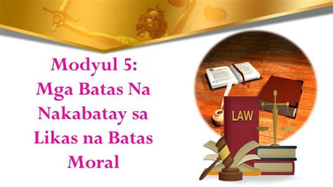 Modyul 5 Mga Batas Na Naaayon Sa Likas Na Batas Moral Quizizz