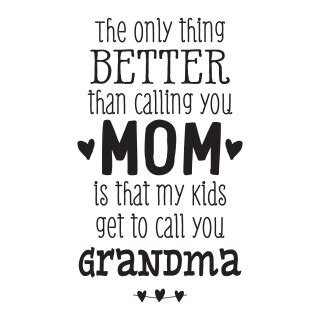 My Kids Call You Grandma Wall Quotes™ Decal | WallQuotes.com Add text, stickers, filters & effects.