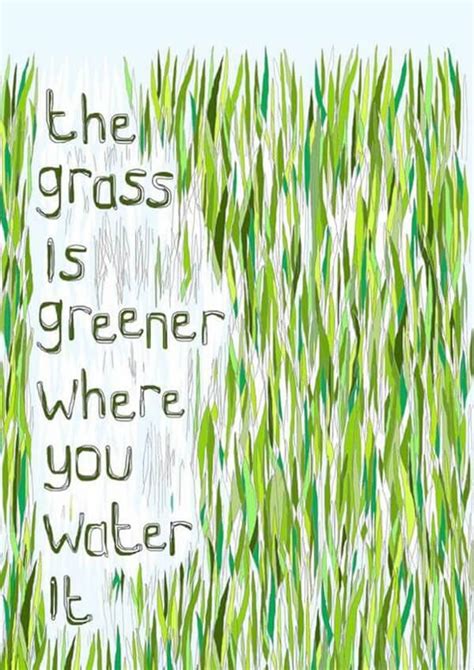 Daily Inspiration The Grass Is Greener Where You Water It Ifb