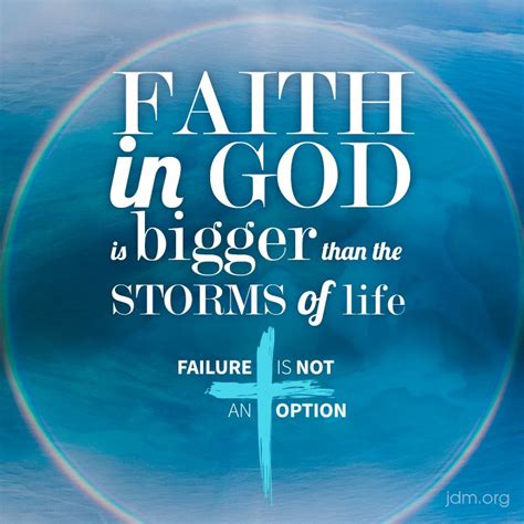 Faith In God Is Bigger Than The Storms Of Life Biblical Quotes
