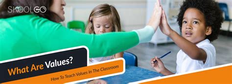 How To Teach Values In The Classroom Skoolgo Blog