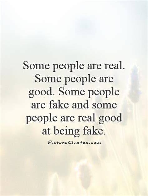 Some people are fake and some people are real good at being fake quote. Fake People Quotes & Sayings | Fake People Picture Quotes