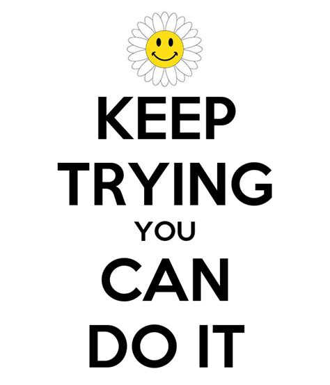 Keep Trying You Can Do It Poster Keep Calm O Matic