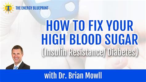 How To Fix Your High Blood Sugar Insulin Resistance Diabetes With Dr Brian Mowll The Energy