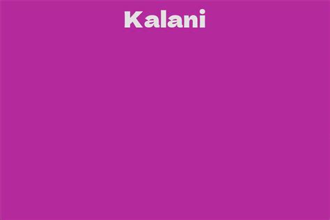 Kalani Facts Bio Career Net Worth Aidwiki