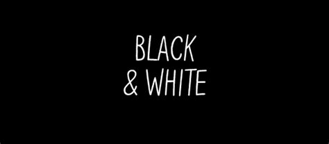 BLACK & WHITE