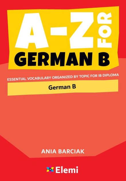 A Z For German B Essential Vocabulary Organized By Topic For Ib