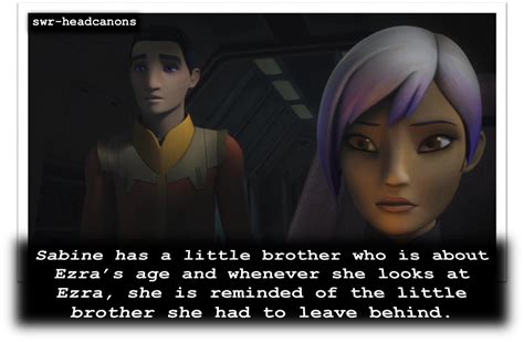 Sabine Has A Little Brother Who Is About Ezras Age And Whenever She