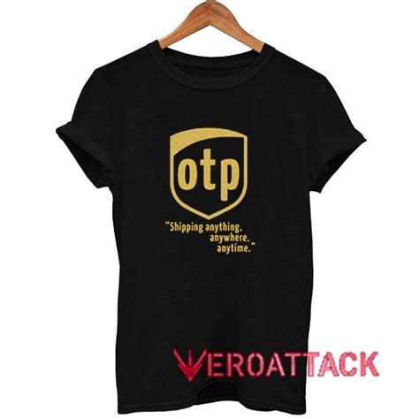 Otp Shipping Anything Anywhere Anytime T Shirt Size Xs S M L Xl 2xl 3xl Graphic Tee Outfits